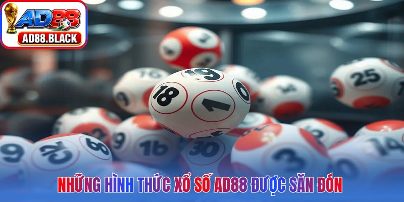 Những hình thức xổ số AD88 được săn đón 